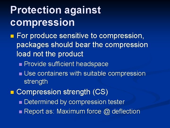 Protection against compression n For produce sensitive to compression, packages should bear the compression