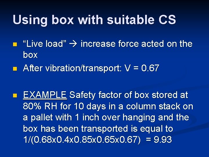 Using box with suitable CS n n n “Live load” increase force acted on