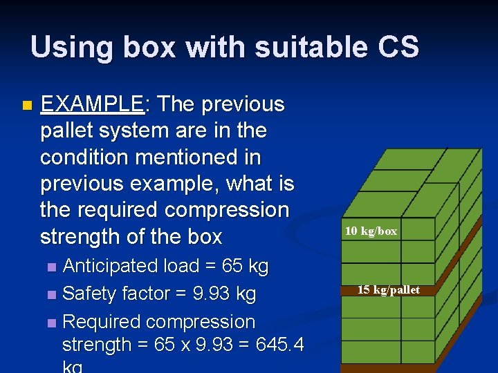 Using box with suitable CS n EXAMPLE: The previous pallet system are in the