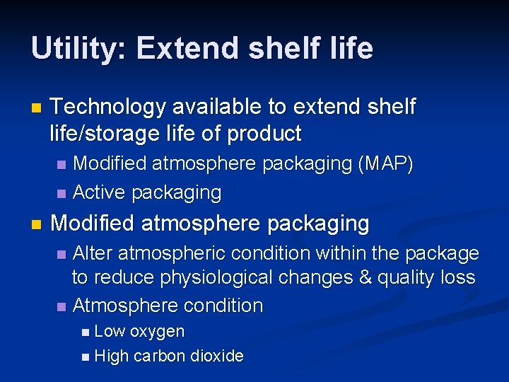 Utility: Extend shelf life n Technology available to extend shelf life/storage life of product