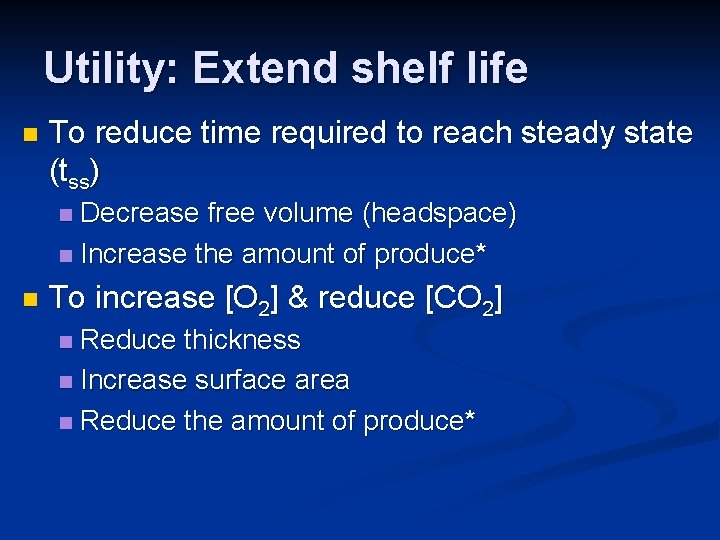 Utility: Extend shelf life n To reduce time required to reach steady state (tss)
