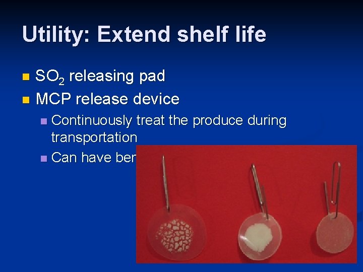 Utility: Extend shelf life SO 2 releasing pad n MCP release device n Continuously