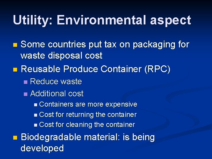Utility: Environmental aspect Some countries put tax on packaging for waste disposal cost n