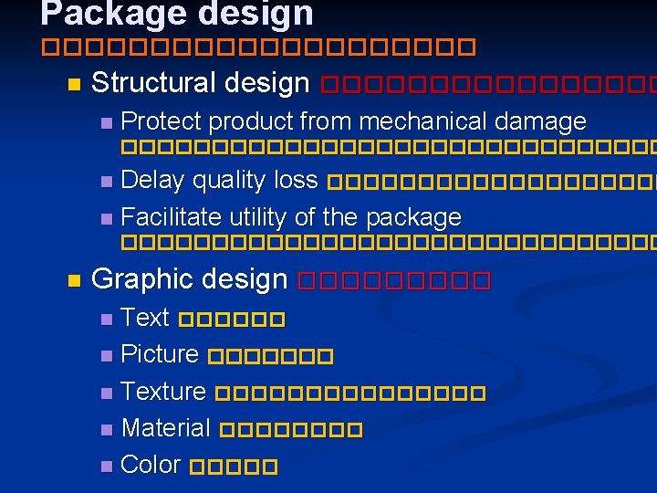 Package design ���������� n Structural design �������� n Protect product from mechanical damage ���������������