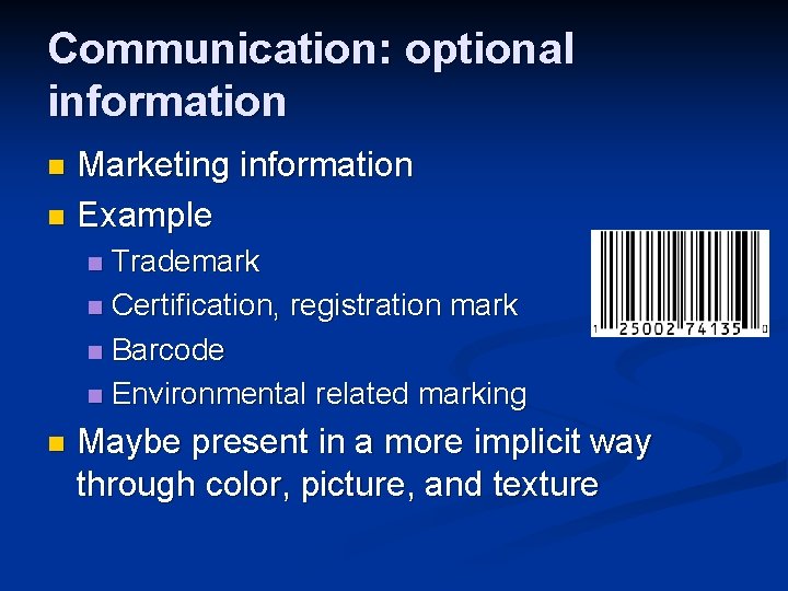 Communication: optional information Marketing information n Example n Trademark n Certification, registration mark n