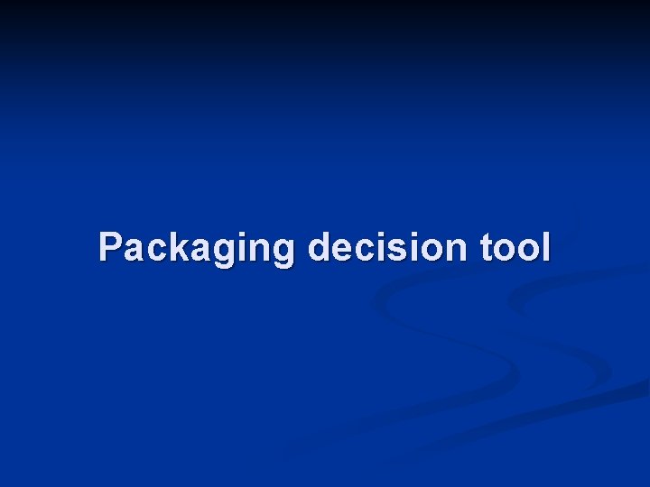 Packaging decision tool 