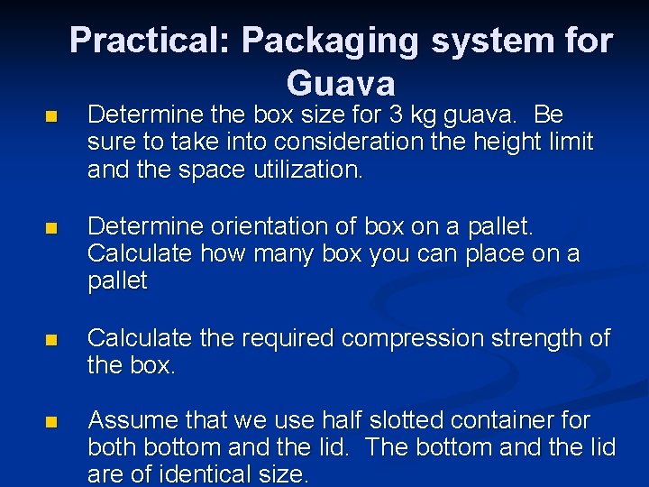 Practical: Packaging system for Guava n Determine the box size for 3 kg guava.