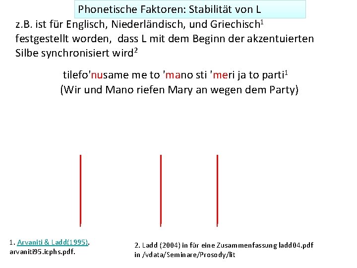 Phonetische Faktoren: Stabilität von L z. B. ist für Englisch, Niederländisch, und Griechisch 1