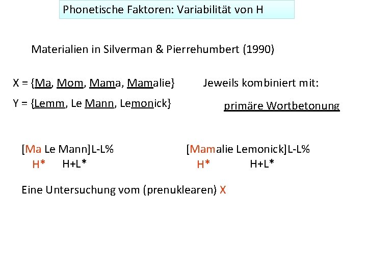 Phonetische Variabiltät Faktoren: von Variabilität H von H Materialien in Silverman & Pierrehumbert (1990)