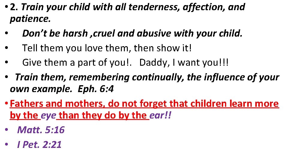  • 2. Train your child with all tenderness, affection, and patience. • Don’t