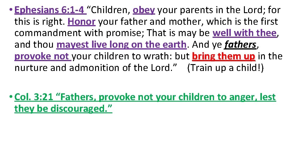  • Ephesians 6: 1 -4 “Children, obey your parents in the Lord; for