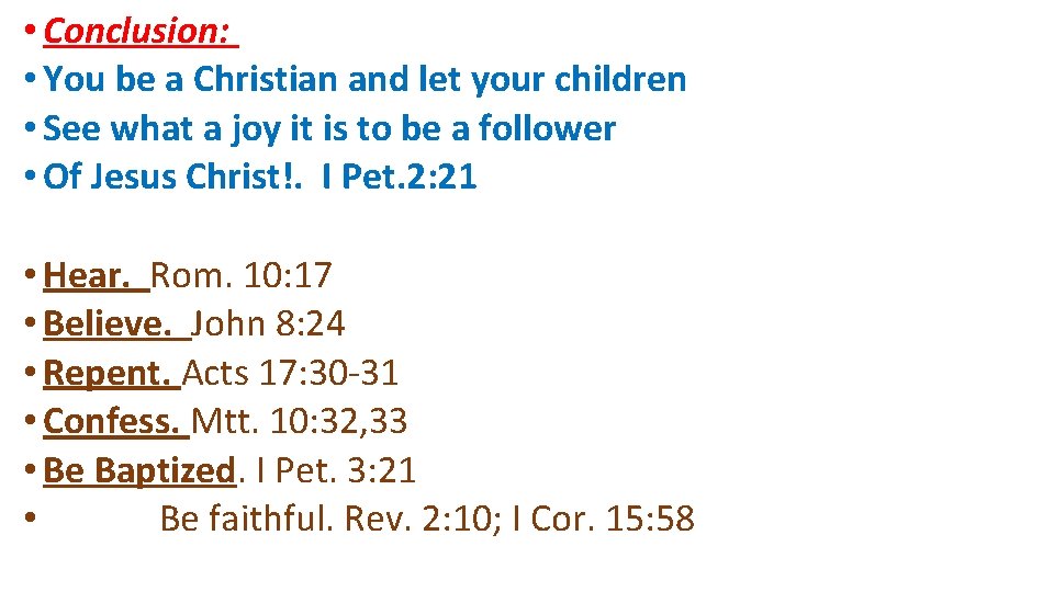  • Conclusion: • You be a Christian and let your children • See
