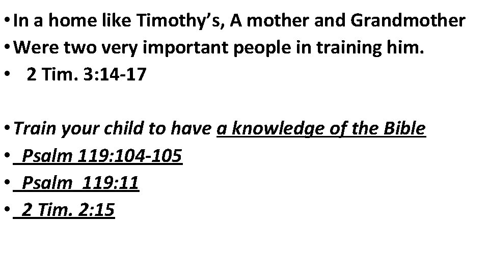  • In a home like Timothy’s, A mother and Grandmother • Were two