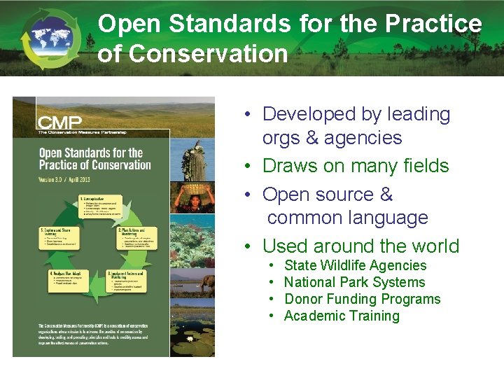 Open Standards for the Practice of Conservation • Developed by leading orgs & agencies