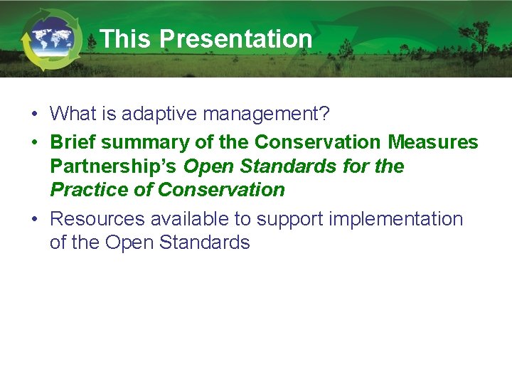 This Presentation • What is adaptive management? • Brief summary of the Conservation Measures