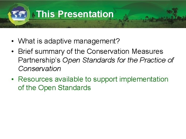 This Presentation • What is adaptive management? • Brief summary of the Conservation Measures