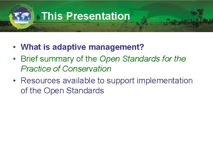 This Presentation • What is adaptive management? • Brief summary of the Open Standards
