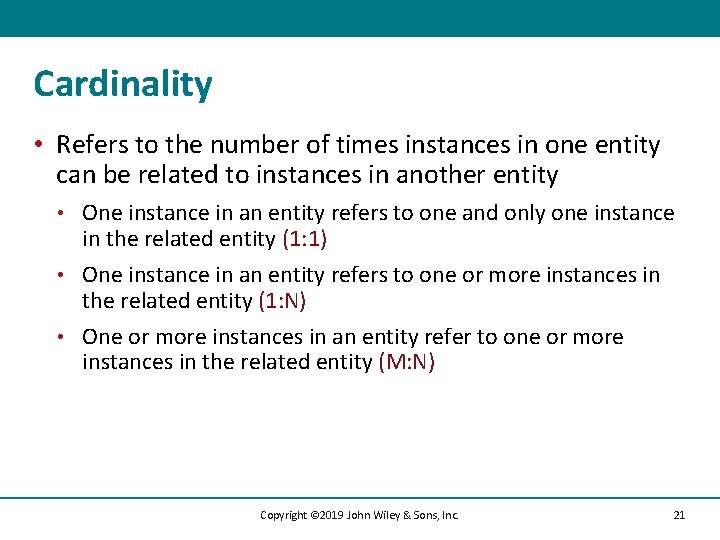 Cardinality • Refers to the number of times instances in one entity can be
