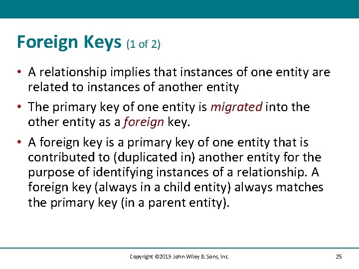 Foreign Keys (1 of 2) • A relationship implies that instances of one entity