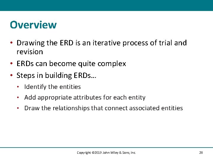 Overview • Drawing the ERD is an iterative process of trial and revision •