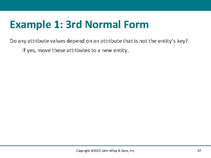 Example 1: 3 rd Normal Form Do any attribute values depend on an attribute