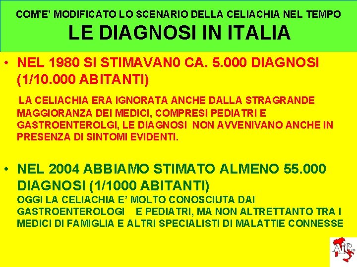 COM’E’ MODIFICATO LO SCENARIO DELLA CELIACHIA NEL TEMPO LE DIAGNOSI IN ITALIA • NEL