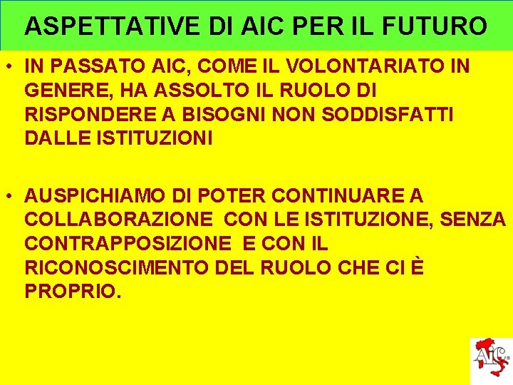 ASPETTATIVE DI AIC PER IL FUTURO • IN PASSATO AIC, COME IL VOLONTARIATO IN