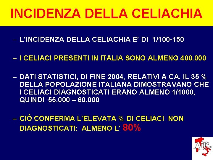 INCIDENZA DELLA CELIACHIA – L’INCIDENZA DELLA CELIACHIA E’ DI 1/100 -150 – I CELIACI