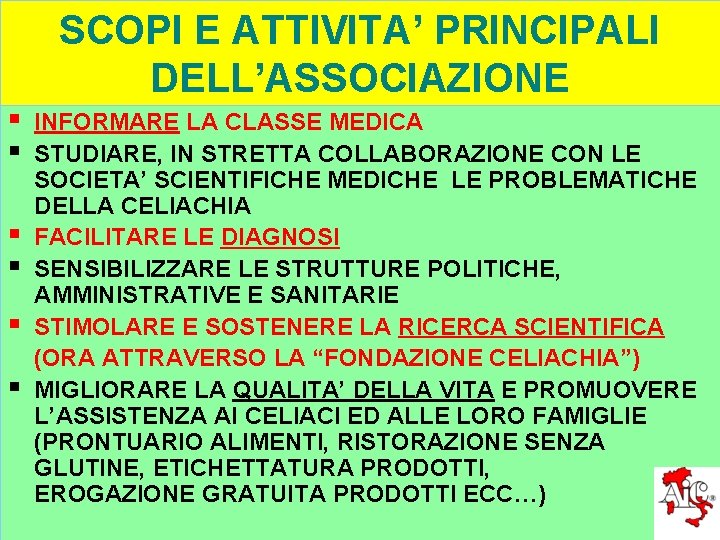 SCOPI E ATTIVITA’ PRINCIPALI DELL’ASSOCIAZIONE § § § INFORMARE LA CLASSE MEDICA STUDIARE, IN