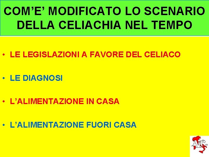 COM’E’ MODIFICATO LO SCENARIO DELLA CELIACHIA NEL TEMPO • LE LEGISLAZIONI A FAVORE DEL