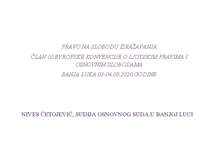 PRAVO NA SLOBODU IZRAŽAVANJA ČLAN 10. EVROPSKE KONVENCIJE O LJUDSKIM PRAVIMA I OSNOVNIM SLOBODAMA