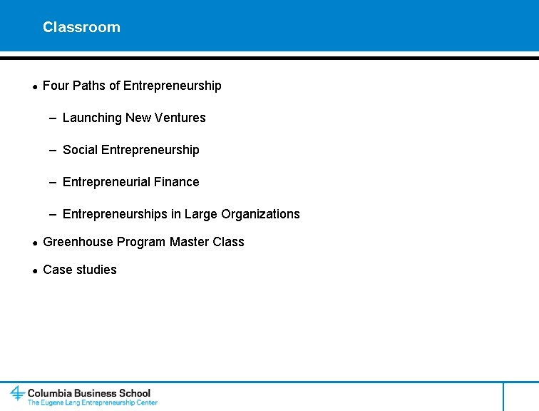 Classroom ● Four Paths of Entrepreneurship – Launching New Ventures – Social Entrepreneurship –