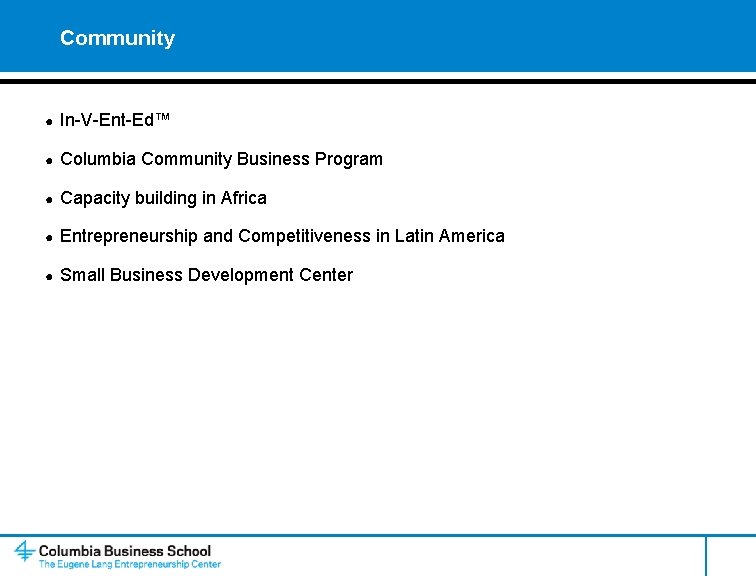 Community ● In-V-Ent-Ed™ ● Columbia Community Business Program ● Capacity building in Africa ●