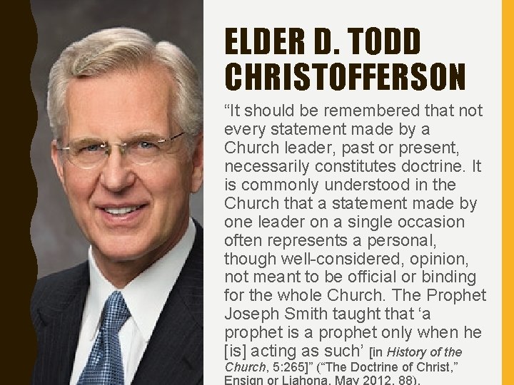 ELDER D. TODD CHRISTOFFERSON “It should be remembered that not every statement made by