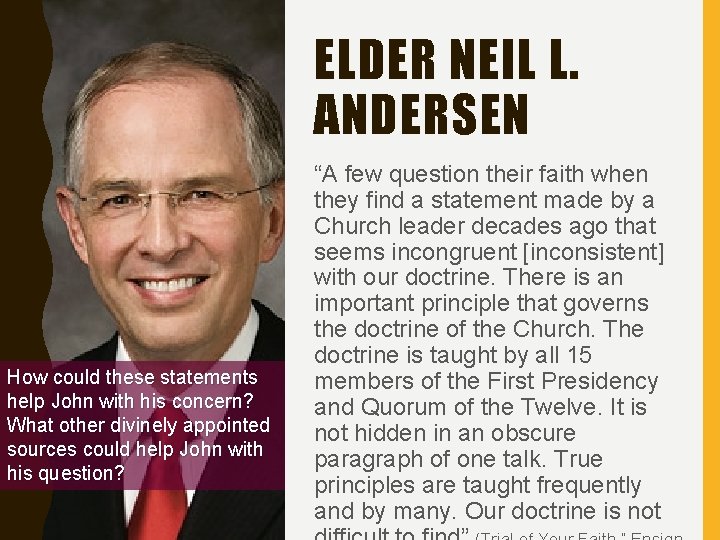 ELDER NEIL L. ANDERSEN How could these statements help John with his concern? What