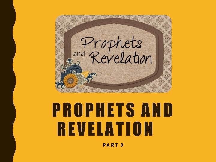 PROPHETS AND REVELATION PART 3 