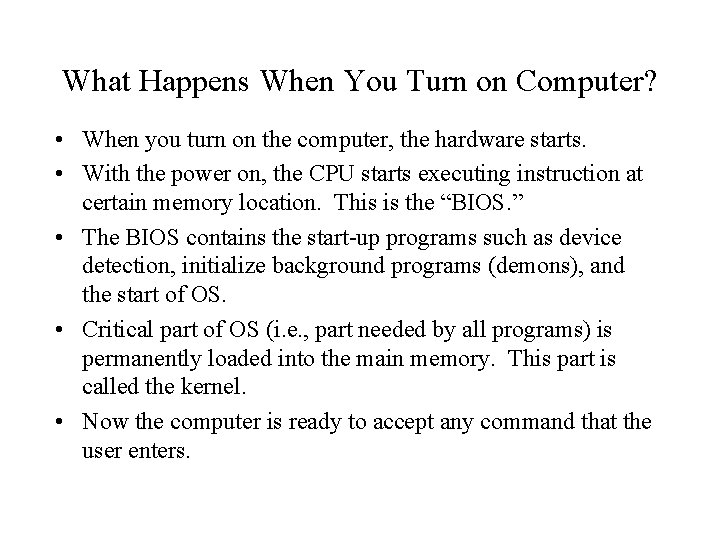What Happens When You Turn on Computer? • When you turn on the computer,