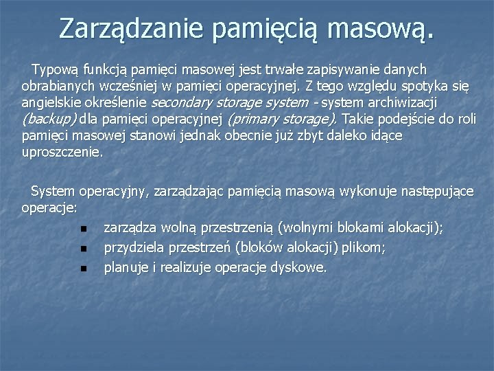 Zarządzanie pamięcią masową. Typową funkcją pamięci masowej jest trwałe zapisywanie danych obrabianych wcześniej w