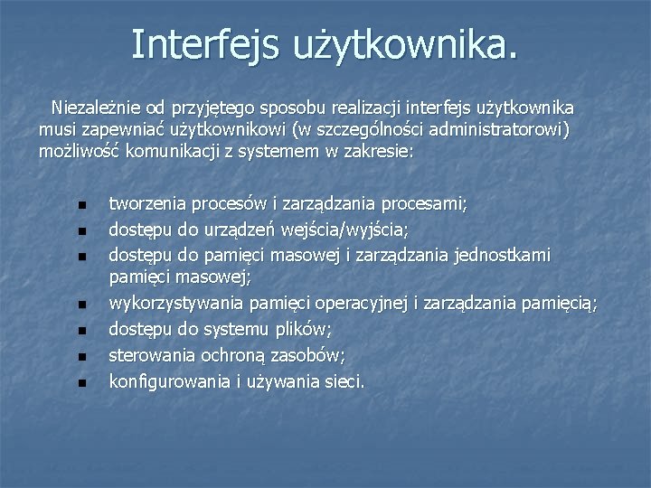 Interfejs użytkownika. Niezależnie od przyjętego sposobu realizacji interfejs użytkownika musi zapewniać użytkownikowi (w szczególności