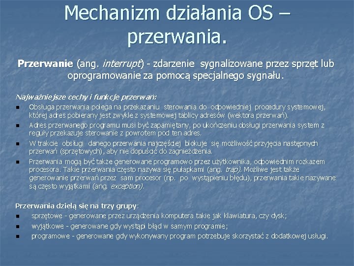 Mechanizm działania OS – przerwania. Przerwanie (ang. interrupt) - zdarzenie sygnalizowane przez sprzęt lub