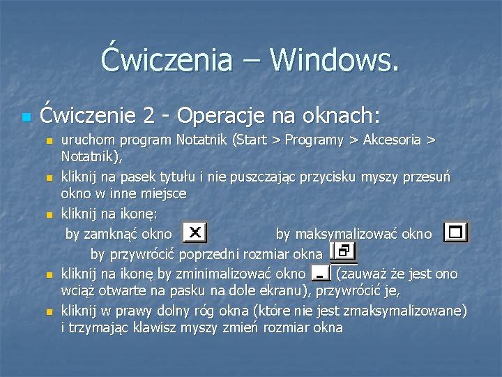 Ćwiczenia – Windows. Ćwiczenie 2 - Operacje na oknach: uruchom program Notatnik (Start >