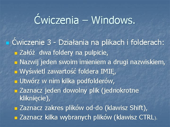 Ćwiczenia – Windows. Ćwiczenie 3 - Działania na plikach i folderach: Załóż dwa foldery