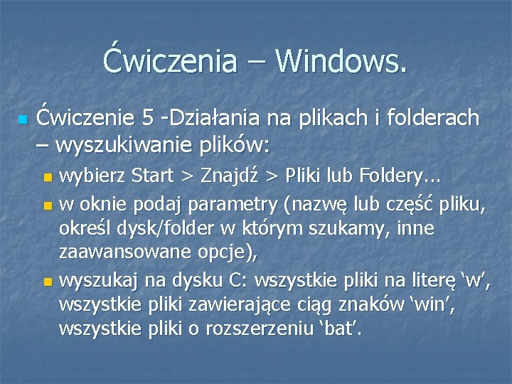 Ćwiczenia – Windows. Ćwiczenie 5 -Działania na plikach i folderach – wyszukiwanie plików: wybierz