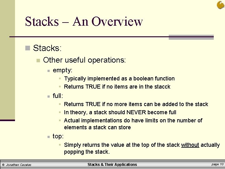 Stacks – An Overview n Stacks: n Other useful operations: n empty: § Typically Stacks – An Overview n Stacks: n Other useful operations: n empty: § Typically
