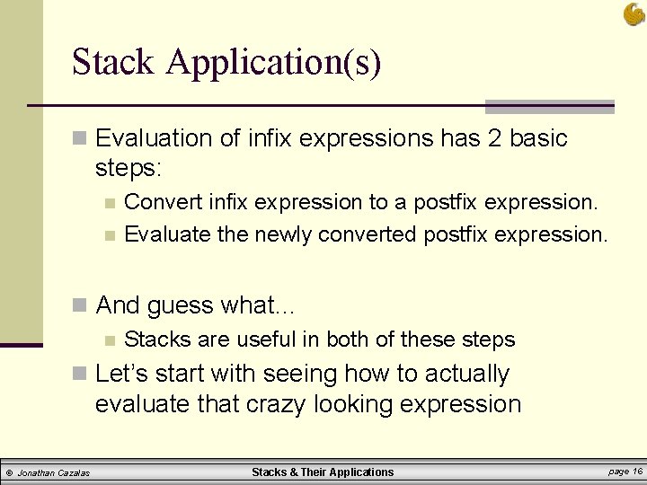 Stack Application(s) n Evaluation of infix expressions has 2 basic steps: n n Convert Stack Application(s) n Evaluation of infix expressions has 2 basic steps: n n Convert