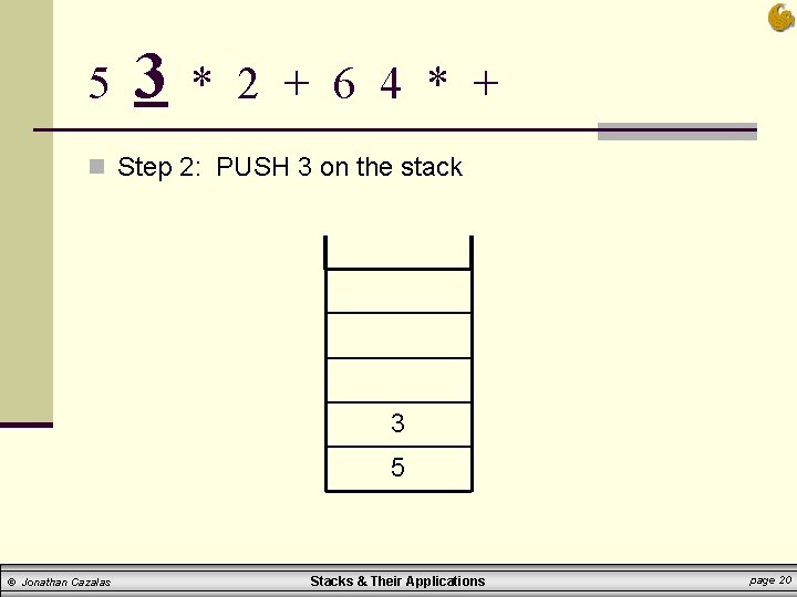 5 3 * 2 + 6 4 * + n Step 2: PUSH 3 5 3 * 2 + 6 4 * + n Step 2: PUSH 3