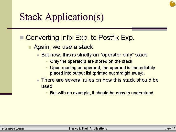 Stack Application(s) n Converting Infix Exp. to Postfix Exp. n Again, we use a Stack Application(s) n Converting Infix Exp. to Postfix Exp. n Again, we use a