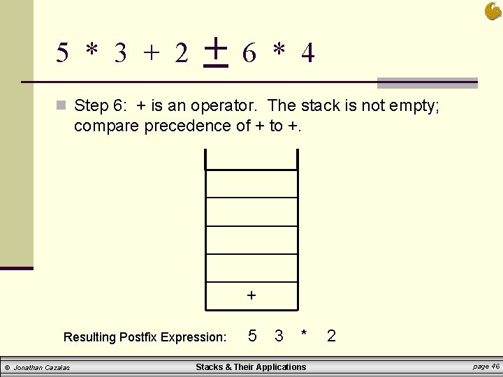 5 * 3 + 2 + 6 * 4 n Step 6: + is 5 * 3 + 2 + 6 * 4 n Step 6: + is