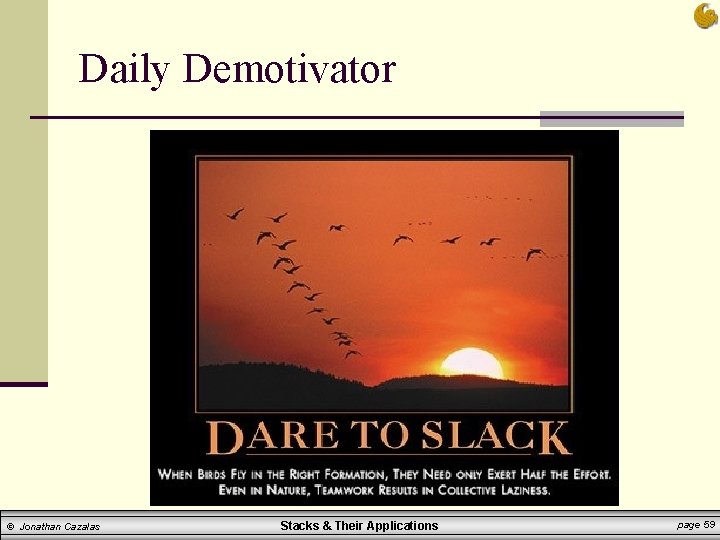 Daily Demotivator © Jonathan Cazalas Stacks & Their Applications page 59 Daily Demotivator © Jonathan Cazalas Stacks & Their Applications page 59