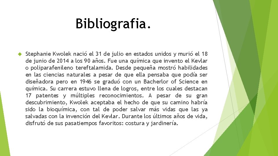 Bibliografia. Stephanie Kwolek nació el 31 de julio en estados unidos y murió el